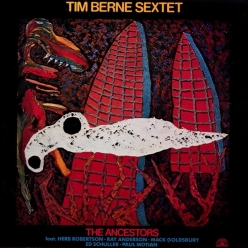 Tim Berne - The Ancestors